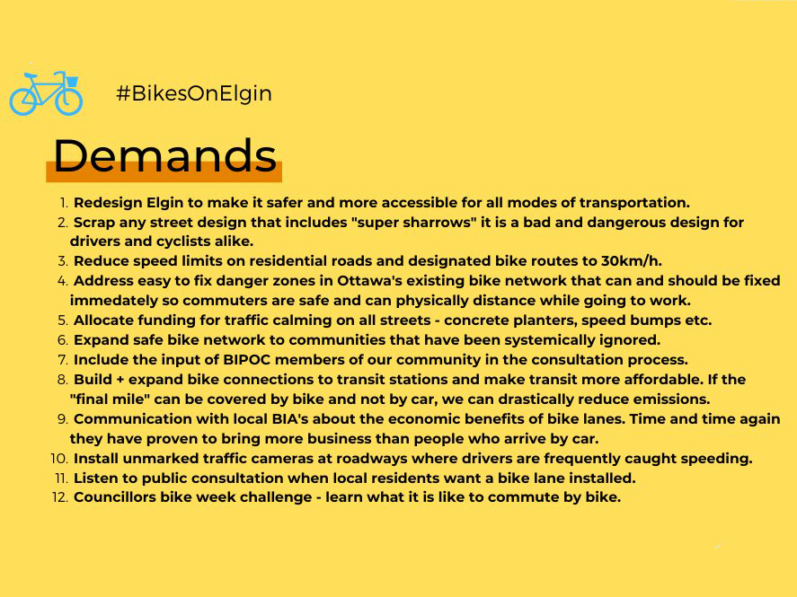 A list of 12 demands for the Bikes on Elgin protest, which include "redesign Elgin to make it safer and more accessible for all mode of transportation" and "expand safe bike network to communities that have been systemically ignored." 